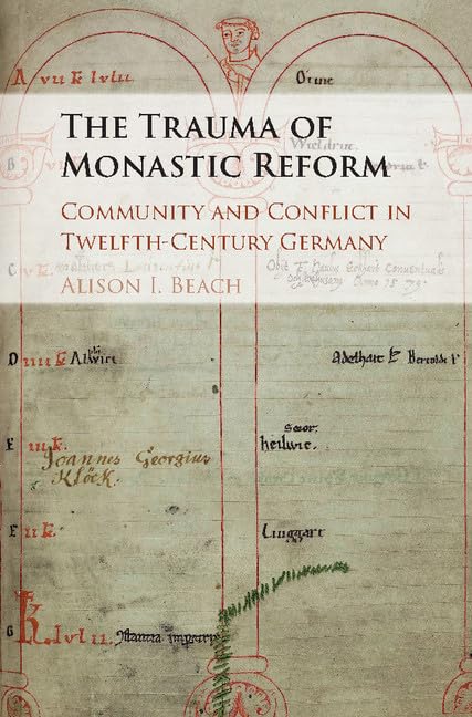 The Trauma of Monastic Reform: Community and Conflict in TwelfthCentury Germany,Used