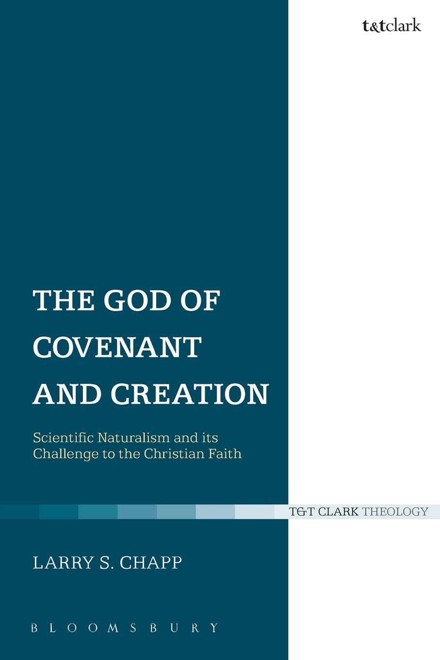 The God of Covenant and Creation: Scientific Naturalism and its Challenge to the Christian Faith,New
