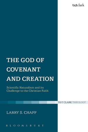 The God of Covenant and Creation: Scientific Naturalism and its Challenge to the Christian Faith,Used