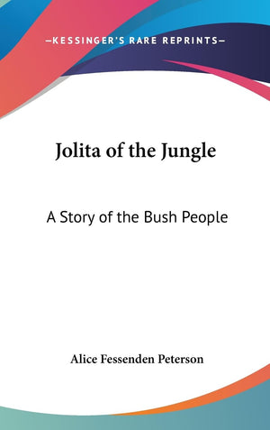 Jolita Of The Jungle: A Story Of The Bush People,New