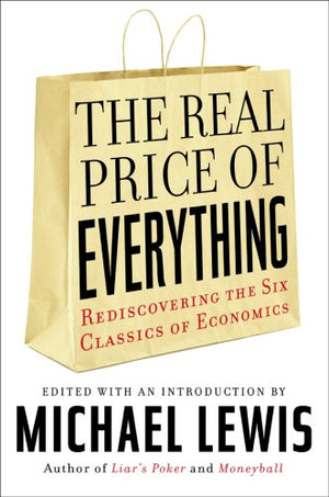 The Real Price of Everything: Rediscovering the Six Classics of Economics