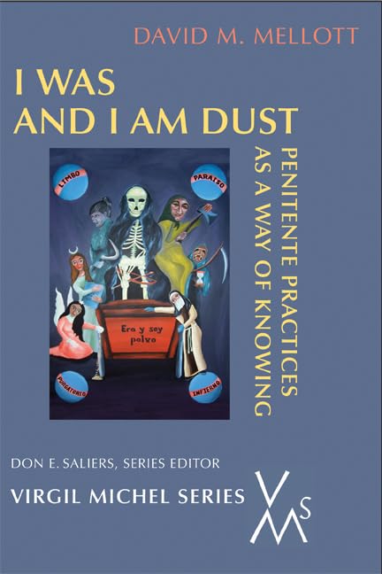I Was And I Am Dust: Penitente Practices As A Way Of Knowing (Virgil Michel),Used