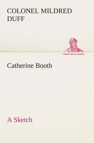 Catherine Booth  a Sketch,Used