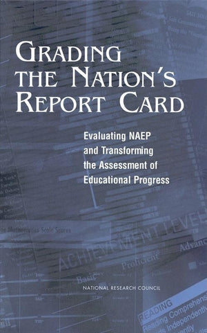Grading the Nation's Report Card: Evaluating NAEP and Transforming the Assessment of Educational Progress (Change. Series III, A,Used