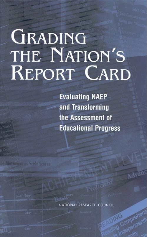 Grading the Nation's Report Card: Evaluating NAEP and Transforming the Assessment of Educational Progress (Change. Series III, A,Used