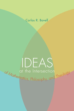 Ideas At The Intersection Of Mathematics, Philosophy, And Theology,Used
