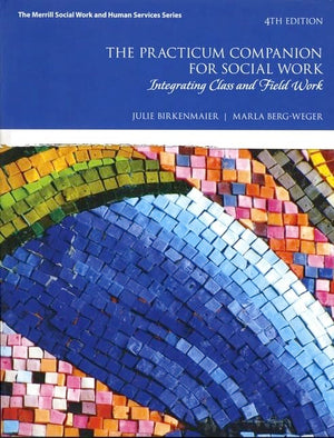 Practicum Companion for Social Work, The: Integrating Class and Field Work (Merrill Social Work and Human Services),New