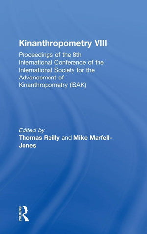 Kinanthropometry Viii: Proceedings Of The 8Th International Conference Of The International Society For The Advancement Of Kinan,New