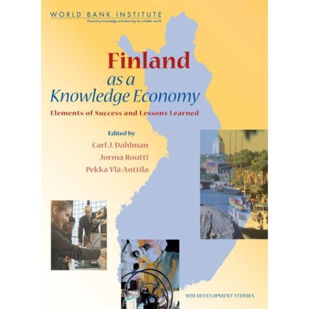 Finland As A Knowledge Economy: Elements Of Success And Lessons Learned (Wbi Development Studies),New