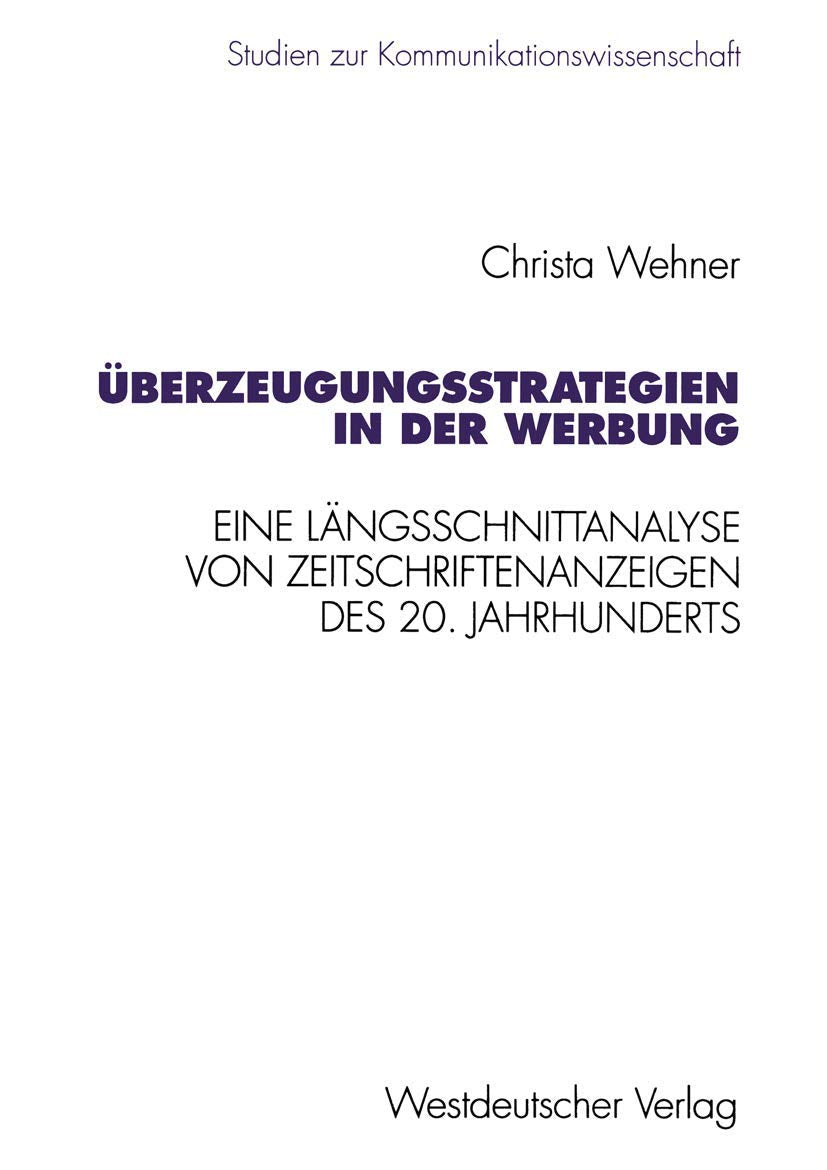 berzeugungsstrategien in der Werbung: Eine Lngsschnittanalyse von Zeitschriftenanzeigen des 20. Jahrhunderts (Studien zur Kommun,Used