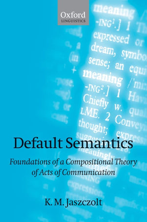 Default Semantics: Foundations of a Compositional Theory of Acts of Communication,Used