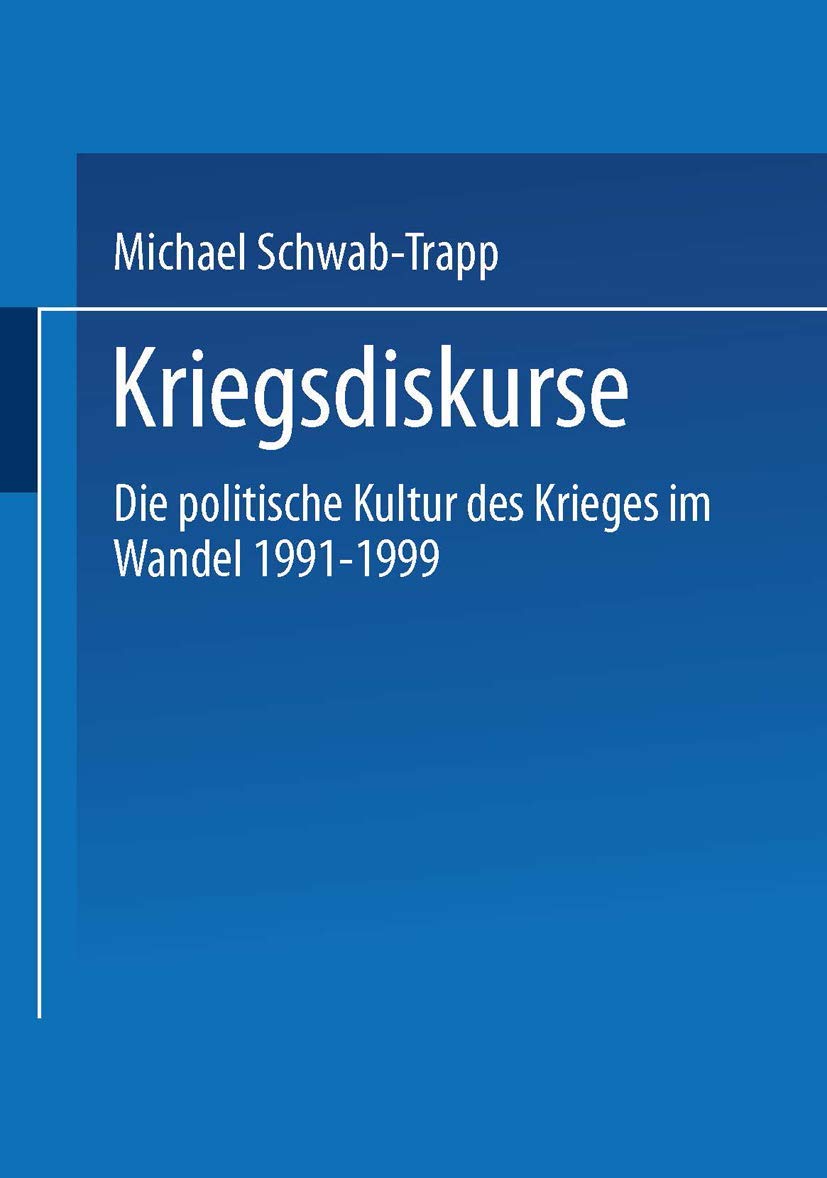 Kriegsdiskurse: Die politische Kultur des Krieges im Wandel 19911999 (German Edition),Used