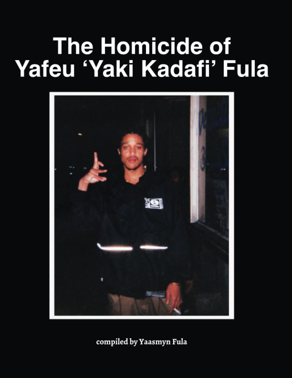 The Homicide of Yafeu 'Yaki Kadafi' Fula,New