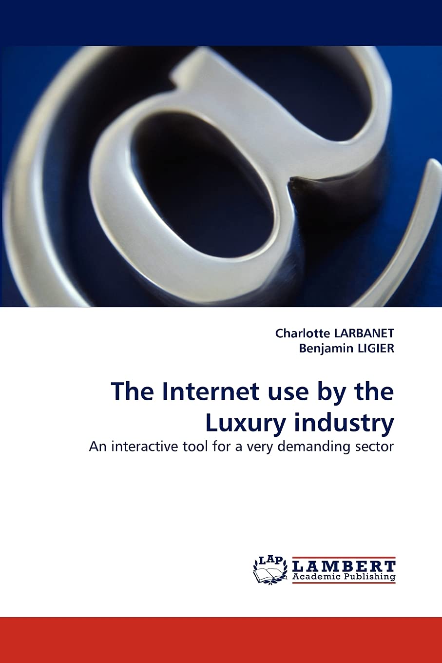 The Internet use by the Luxury industry: An interactive tool for a very demanding sector,Used