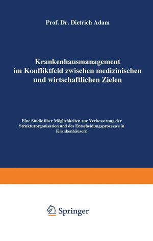 Krankenhausmanagement im Konfliktfeld zwischen medizinischen und wirtschaftlichen Zielen: Eine Studie ber Mglichkeiten zur Verbe,Used