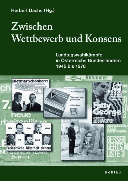 Zwischen Wettbewerb Und Konsens: Landtagswahlkampfe In Osterreichs Bundeslandern 19451970 (Schriftenreihe D. Forschungsinstitut,Used