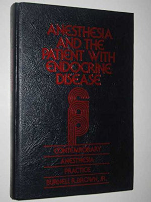 Anesthesia and the patient with endocrine disease (Contemporary anesthesia practice),Used