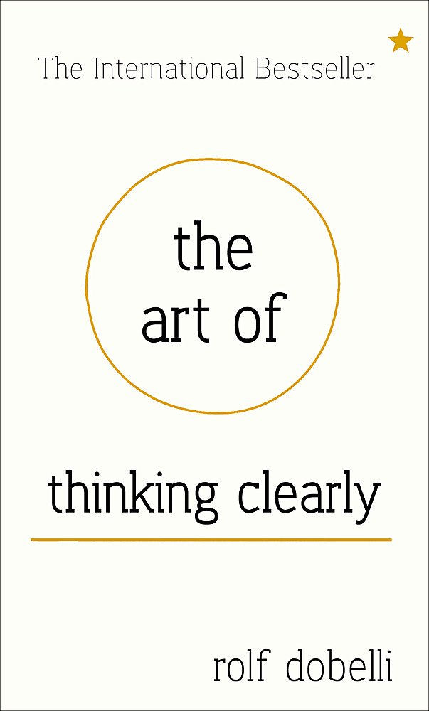 The Art of Thinking Clearly: Better Thinking, Better Decisions,Used