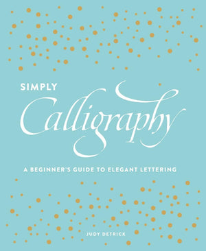 Simply Calligraphy: A Beginner's Guide to Elegant Lettering,Used