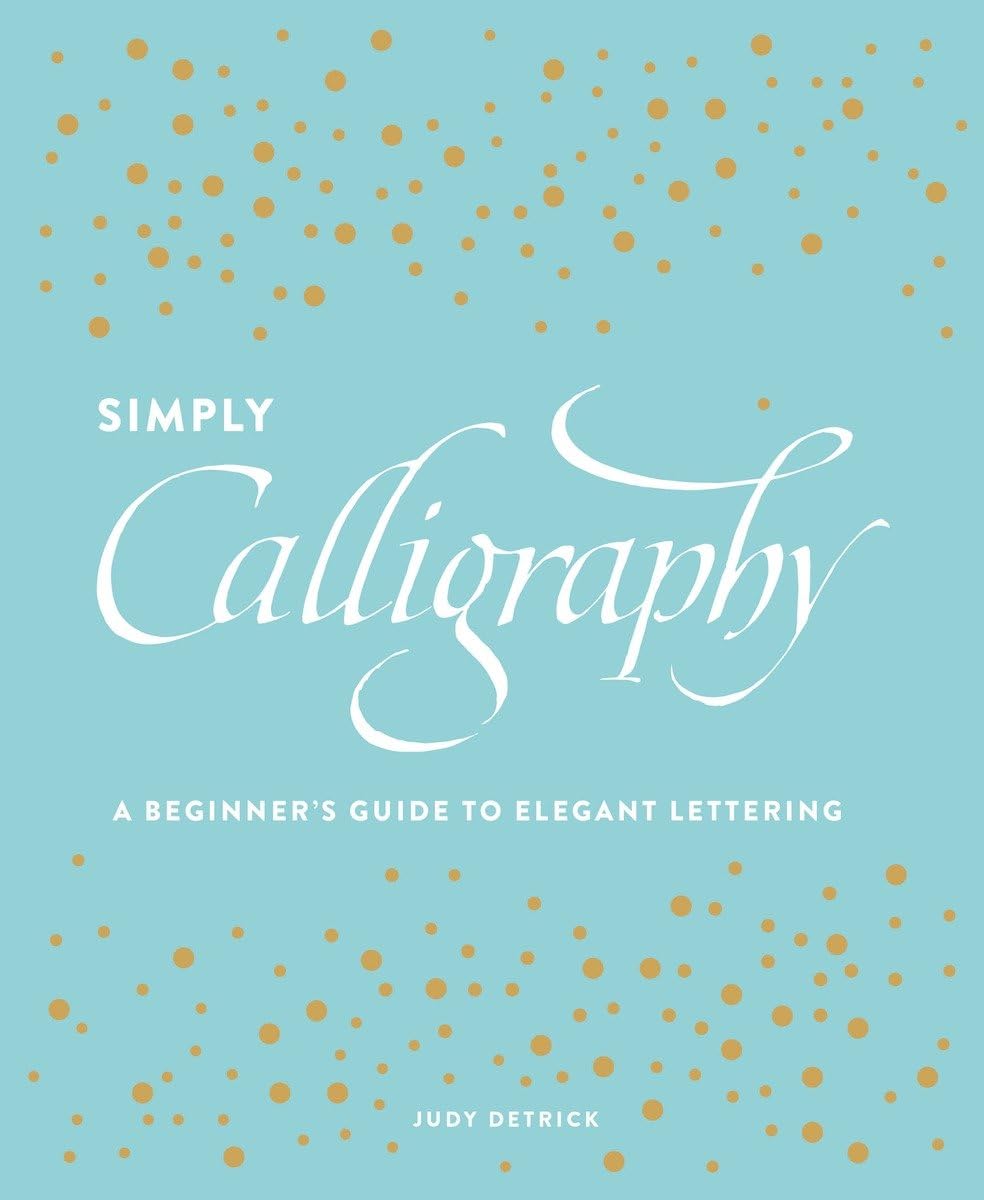 Simply Calligraphy: A Beginner's Guide to Elegant Lettering,Used