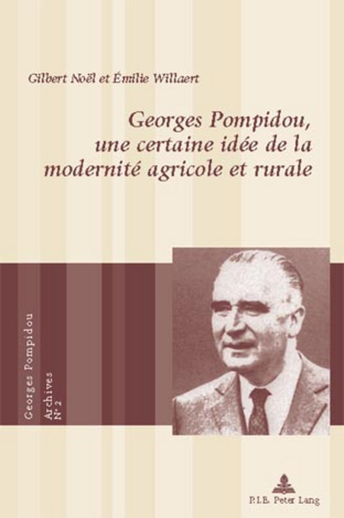 Georges Pompidou, Une Certaine Ide De La Modernit Agricole Et Rurale (Georges Pompidou  Archives) (French Edition),Used