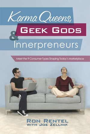 Karma Queens, Geek Gods, And Innerpreneurs: Meet The 9 Consumer Types Shaping Today'S Marketplace,New