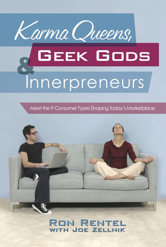 Karma Queens, Geek Gods, And Innerpreneurs: Meet The 9 Consumer Types Shaping Today'S Marketplace,New