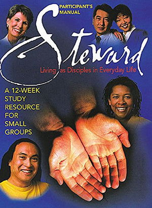 Steward: Living As Disciples in Everyday Life (Participant's Manual),Used