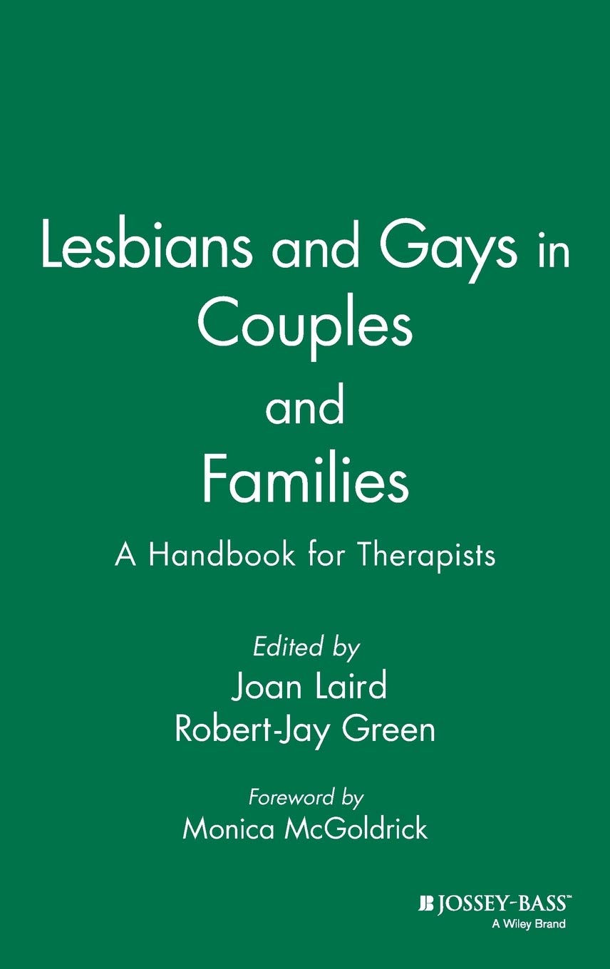 Lesbians and Gays in Couples and Families: A Handbook for Therapists,New