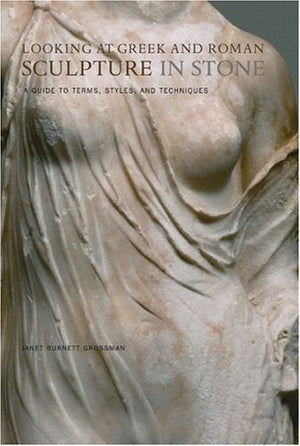 Looking at Greek and Roman Sculpture in Stone: A Guide to Terms, Styles, and Techniques,Used
