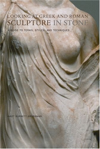 Looking at Greek and Roman Sculpture in Stone: A Guide to Terms, Styles, and Techniques,Used