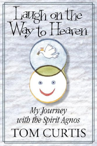 Laugh on the Way to Heaven: My Journey With the Spirit Agnos,Used