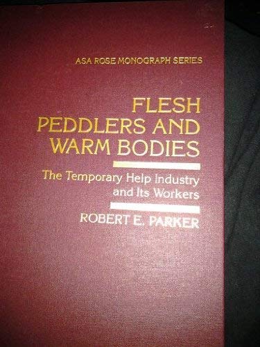 Flesh Peddlers and Warm Bodies: The Temporary Help Industry and Its Workers (ARNOLD AND CAROLINE ROSE MONOGRAPH SERIES OF THE AM,Used