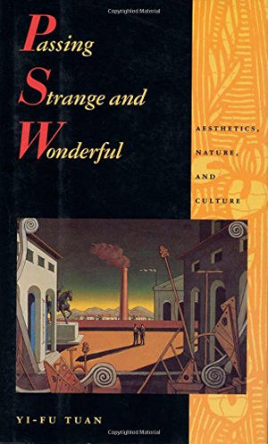 Passing Strange and Wonderful: Aesthetics Nature And Culture,Used