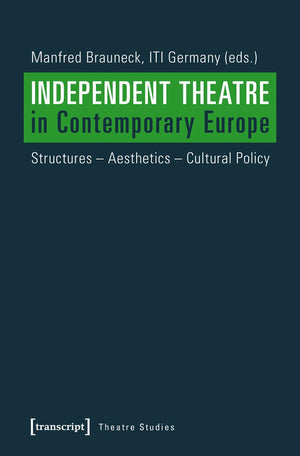 Independent Theatre in Contemporary Europe: Structures  Aesthetics  Cultural Policy (Theatre Studies),Used