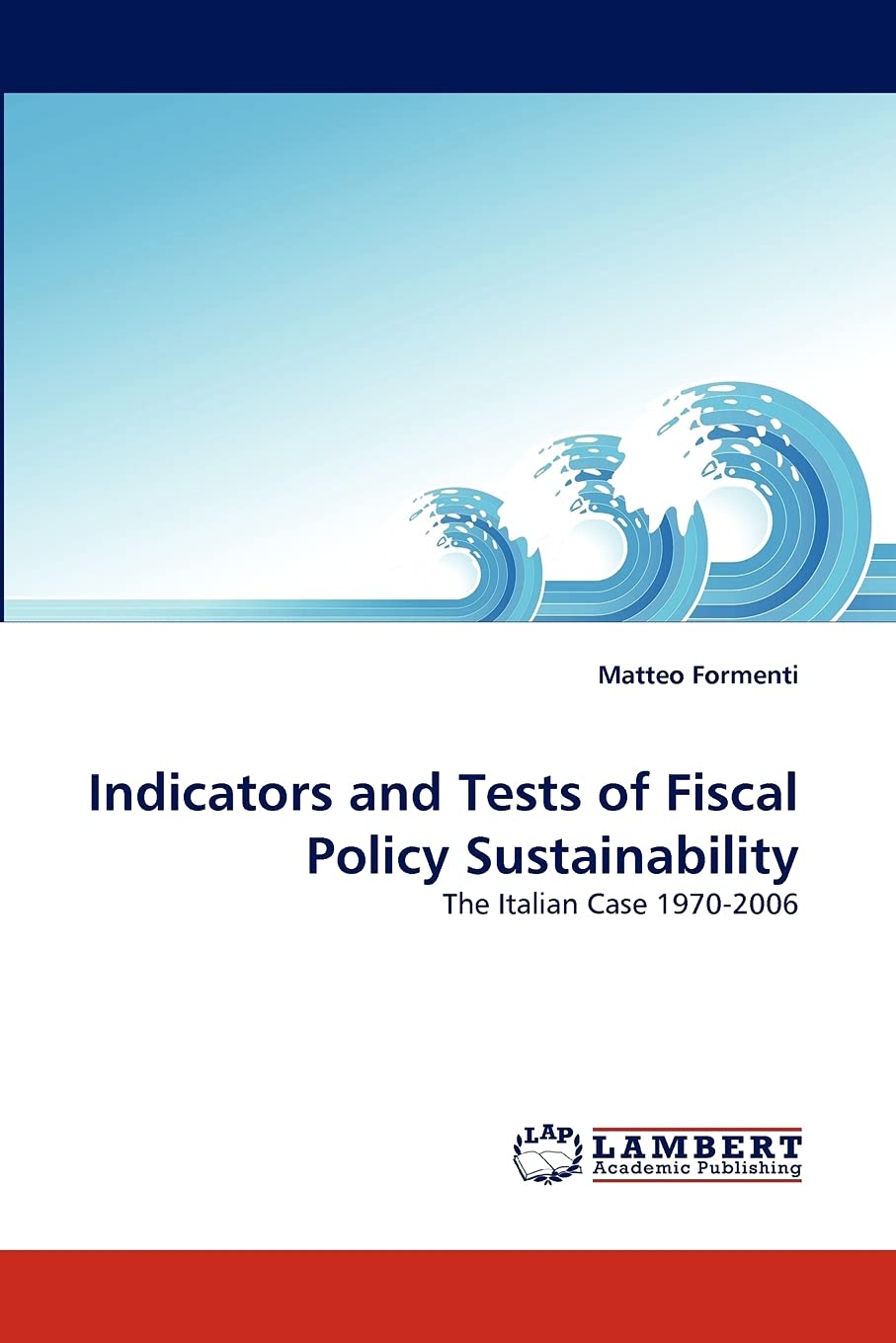 Indicators and Tests of Fiscal Policy Sustainability: The Italian Case 19702006,Used