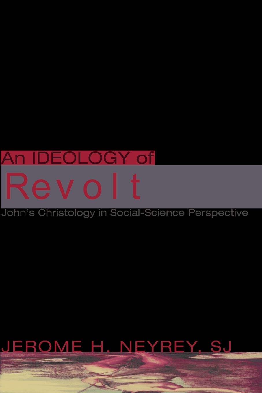 An Ideology of Revolt: John's Christology in SocialScience Perspective,Used