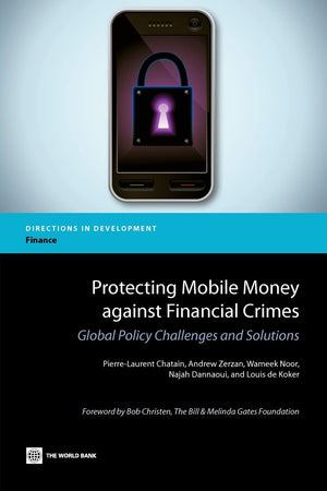 Protecting Mobile Money Against Financial Crimes: Global Policy Challenges And Solutions (Directions In Development) (Directions,New