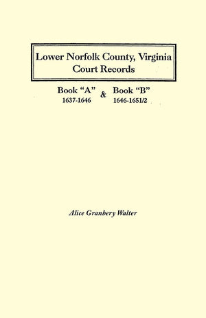 Lower Norfolk County, Virginia, Court Records : Books 'A' And 'B,' 16371651/2 (2 Volumes In 1),Used