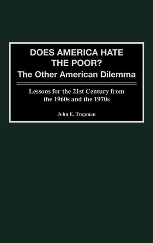 Does America Hate The Poor?: The Other American Dilemma, Lessons For The 21St Century From The 1960S And The 1970S (Greenwood Pr,Used