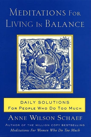Meditations for Living In Balance: Daily Solutions for People Who Do Too Much,Used