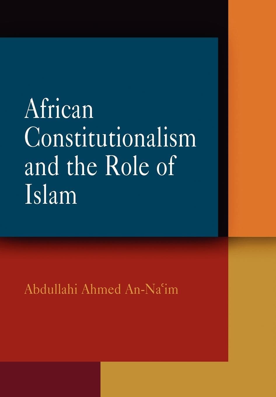 African Constitutionalism And The Role Of Islam (Pennsylvania Studies In Human Rights),New