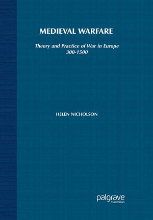 Medieval Warfare: Theory and Practice of War in Europe, 3001500,Used