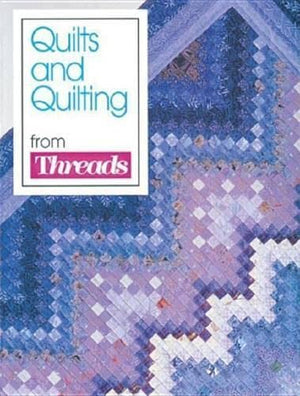 Quilts and Quilting from Threads Magazine,Used