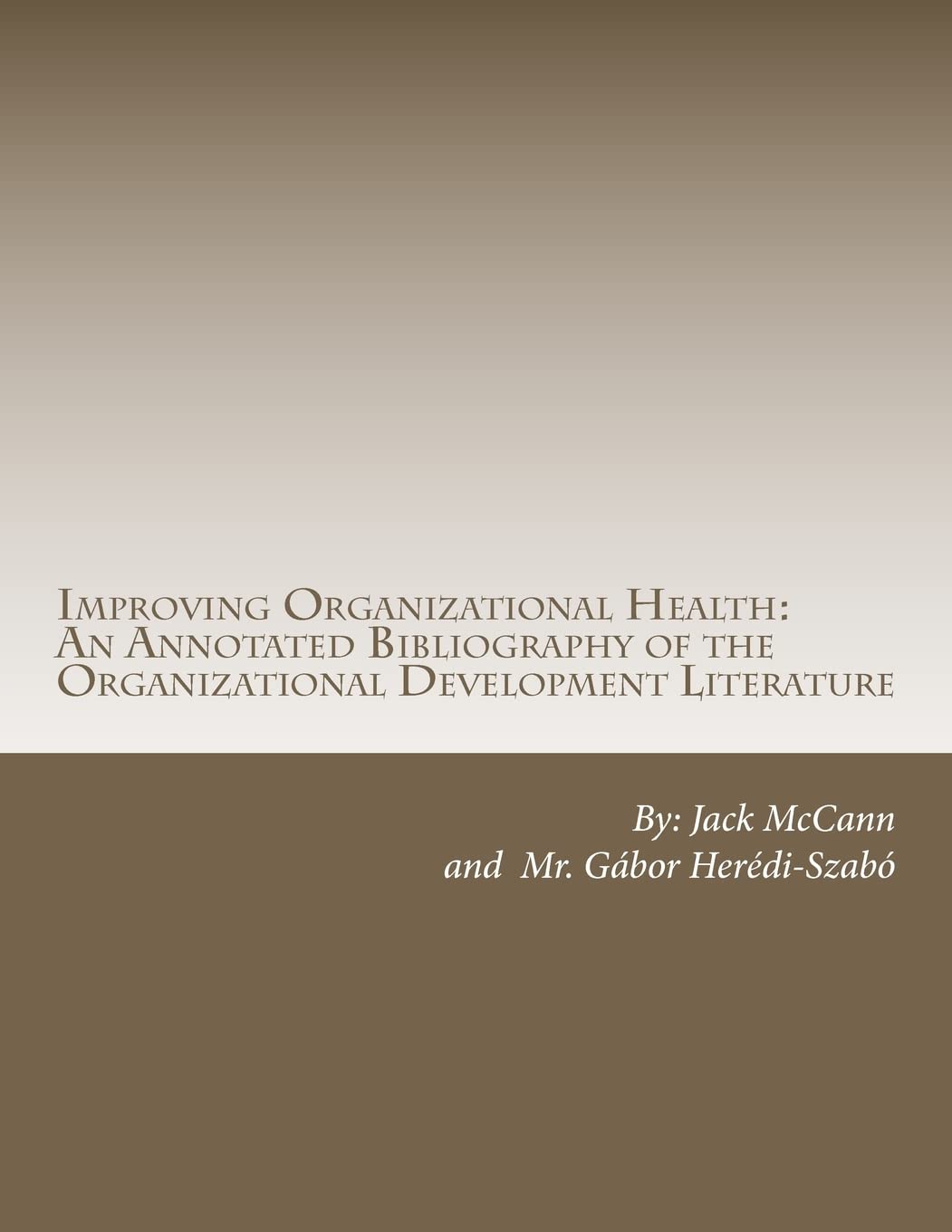 Improving Organizational Health: An Annotated Bibliography Of The Organizational Development Literature,Used