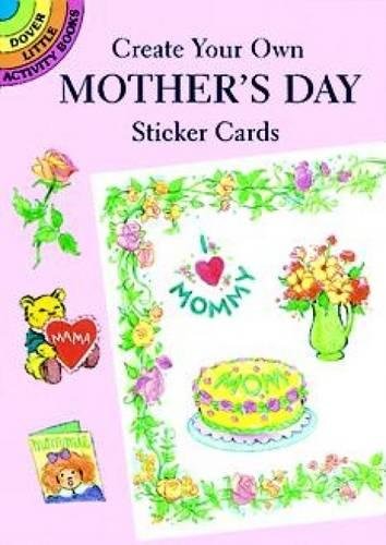 Create Your Own Mother'S Day Sticker Cards (Dover Little Activity Books)