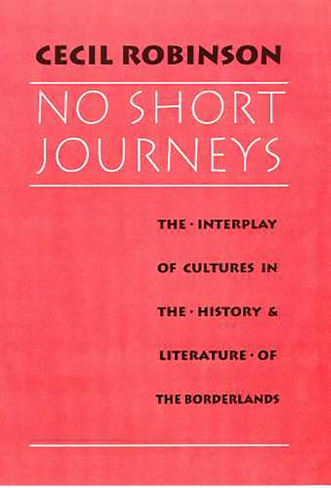 No Short Journeys: The Interplay Of Cultures In The History And Literature Of The Borderlands,New