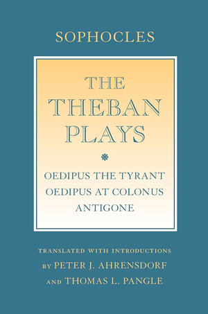 The Theban Plays: 'Oedipus The Tyrant'; 'Oedipus At Colonus'; 'Antigone' (Agora Editions),New