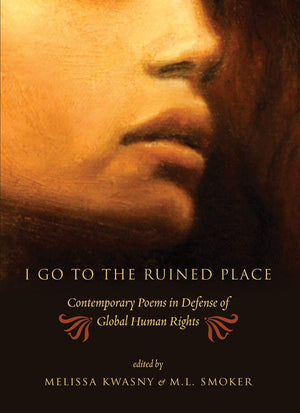 I Go to the Ruined Place: Contemporary Poems in Defense of Global Human Rights,Used