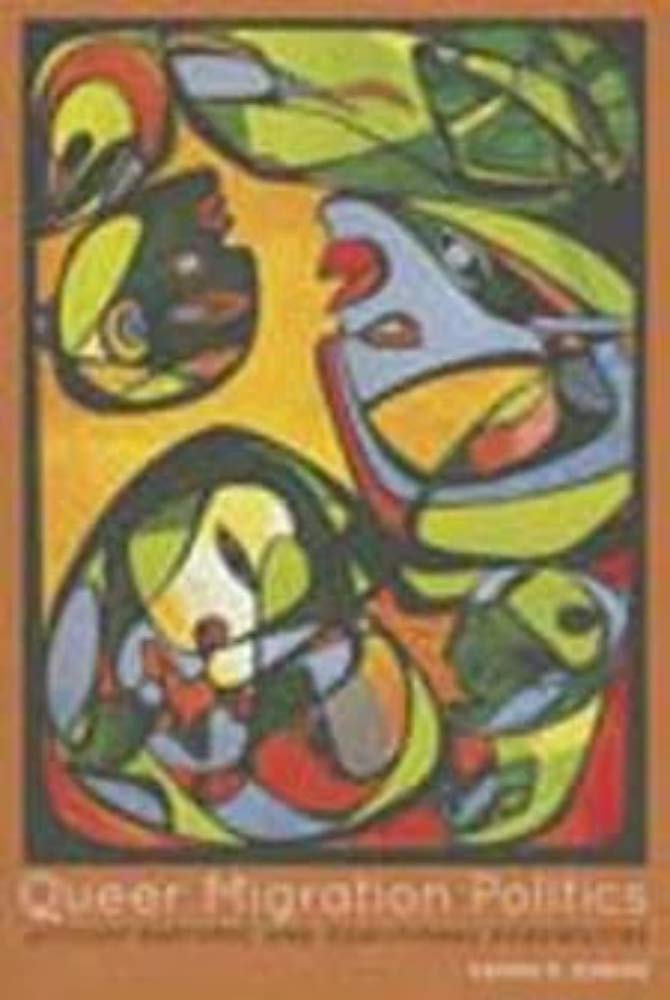 Queer Migration Politics: Activist Rhetoric and Coalitional Possibilities (Feminist Media Studies),Used
